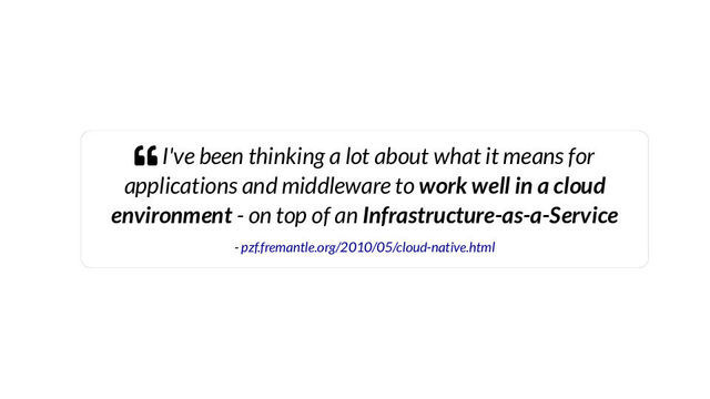 I've been thinking about what it means to work well in a cloud environment on top of infrastructure as a service