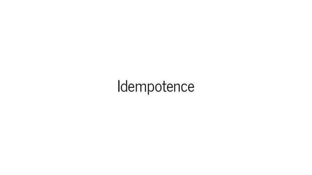 Idempotence